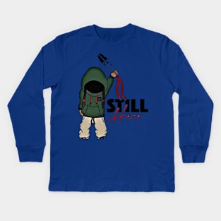 Still Here Kids Long Sleeve T-Shirt